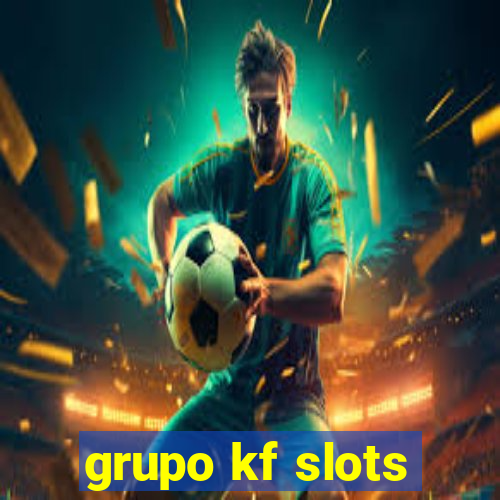 grupo kf slots